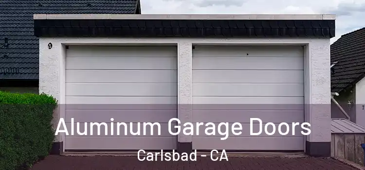  Aluminum Garage Doors Carlsbad - CA