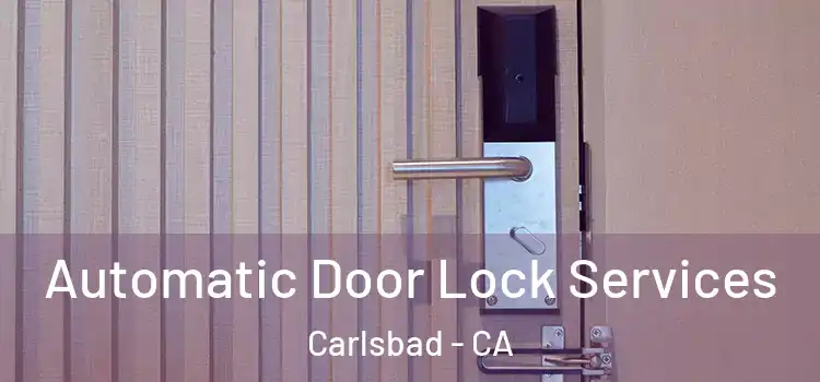  Automatic Door Lock Services Carlsbad - CA