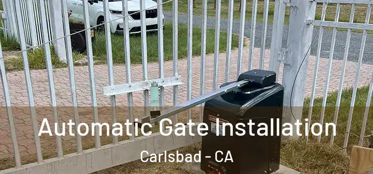  Automatic Gate Installation Carlsbad - CA