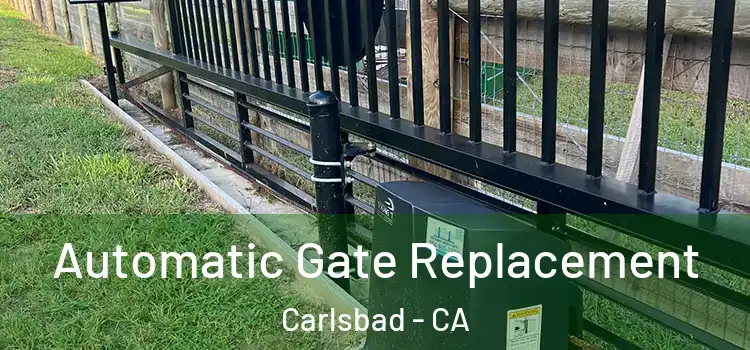  Automatic Gate Replacement Carlsbad - CA