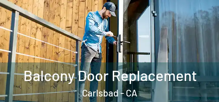  Balcony Door Replacement Carlsbad - CA