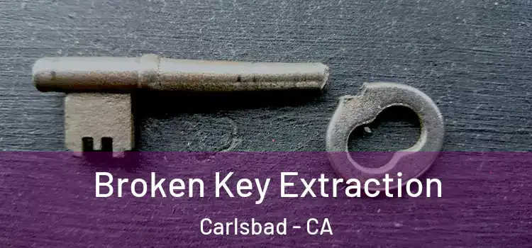  Broken Key Extraction Carlsbad - CA