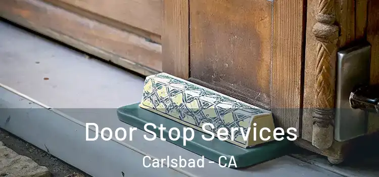 Door Stop Services Carlsbad - CA