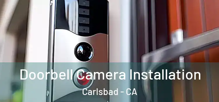  Doorbell Camera Installation Carlsbad - CA