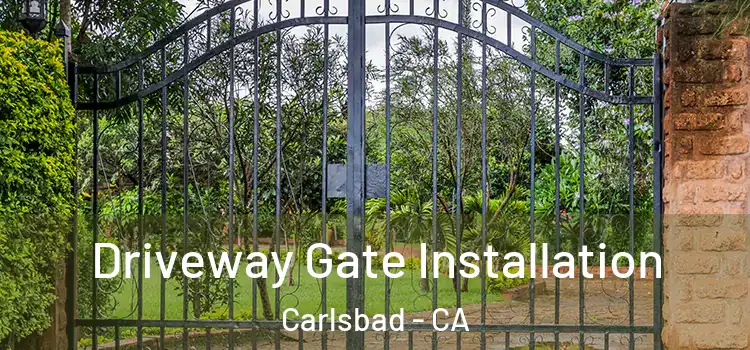 Driveway Gate Installation Carlsbad - CA