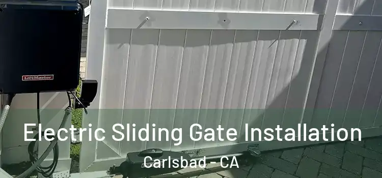 Electric Sliding Gate Installation Carlsbad - CA