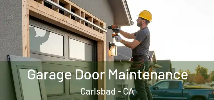  Garage Door Maintenance Carlsbad - CA