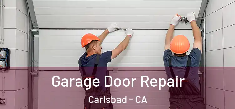  Garage Door Repair Carlsbad - CA