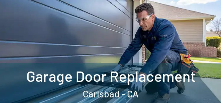  Garage Door Replacement Carlsbad - CA
