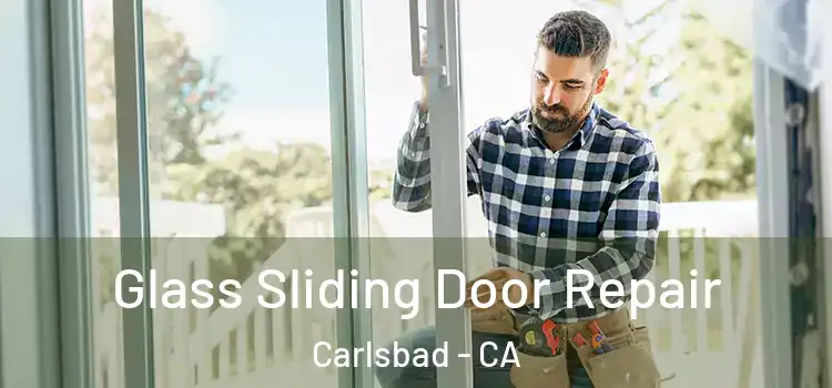  Glass Sliding Door Repair Carlsbad - CA