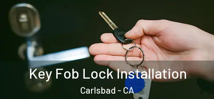 Key Fob Lock Installation Carlsbad - CA