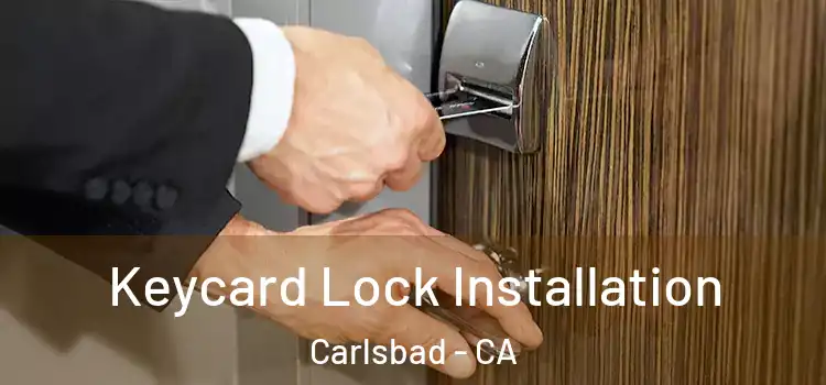  Keycard Lock Installation Carlsbad - CA