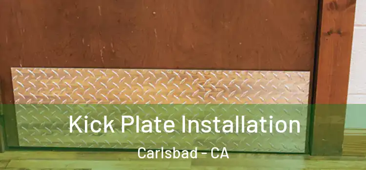 Kick Plate Installation Carlsbad - CA