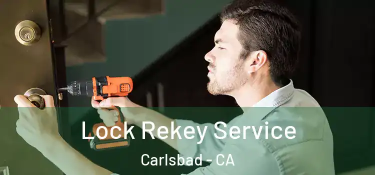  Lock Rekey Service Carlsbad - CA