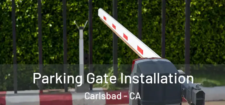  Parking Gate Installation Carlsbad - CA
