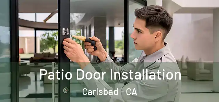 Patio Door Installation Carlsbad - CA