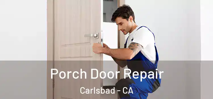  Porch Door Repair Carlsbad - CA
