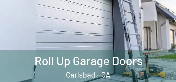  Roll Up Garage Doors Carlsbad - CA