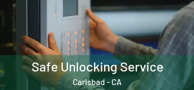 Safe Unlocking Service Carlsbad - CA
