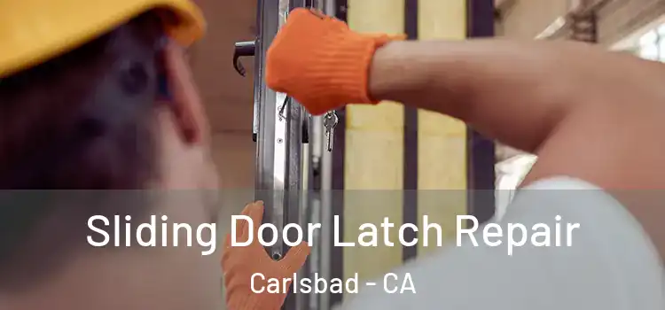  Sliding Door Latch Repair Carlsbad - CA