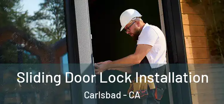 Sliding Door Lock Installation Carlsbad - CA