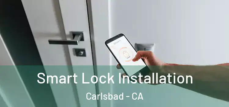  Smart Lock Installation Carlsbad - CA