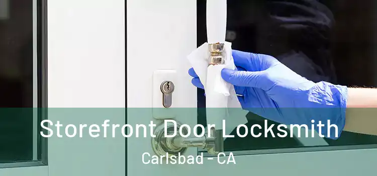  Storefront Door Locksmith Carlsbad - CA